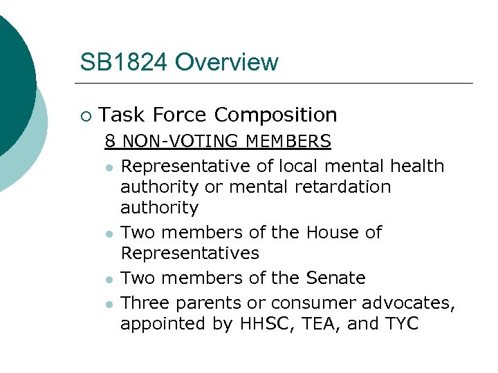 SB 1824 Overview ¡ Task Force Composition 8 NON-VOTING MEMBERS l Representative of local