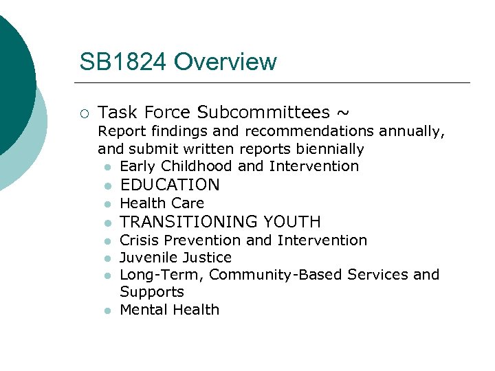 SB 1824 Overview ¡ Task Force Subcommittees ~ Report findings and recommendations annually, and