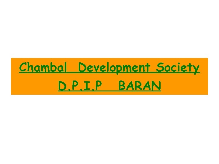 Chambal Development Society D. P. I. P BARAN 