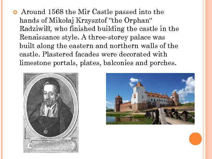  Around 1568 the Mir Castle passed into the hands of Mikołaj Krzysztof "the