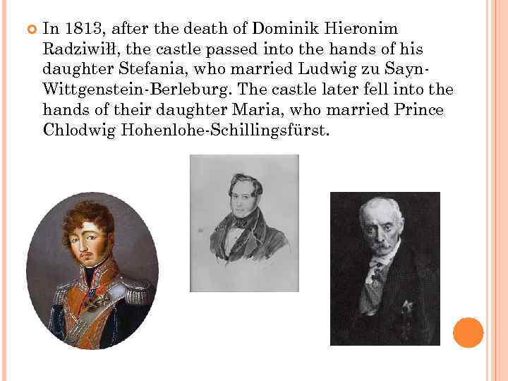  In 1813, after the death of Dominik Hieronim Radziwiłł, the castle passed into