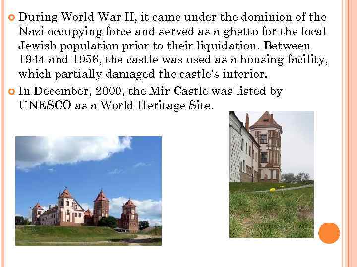 During World War II, it came under the dominion of the Nazi occupying force