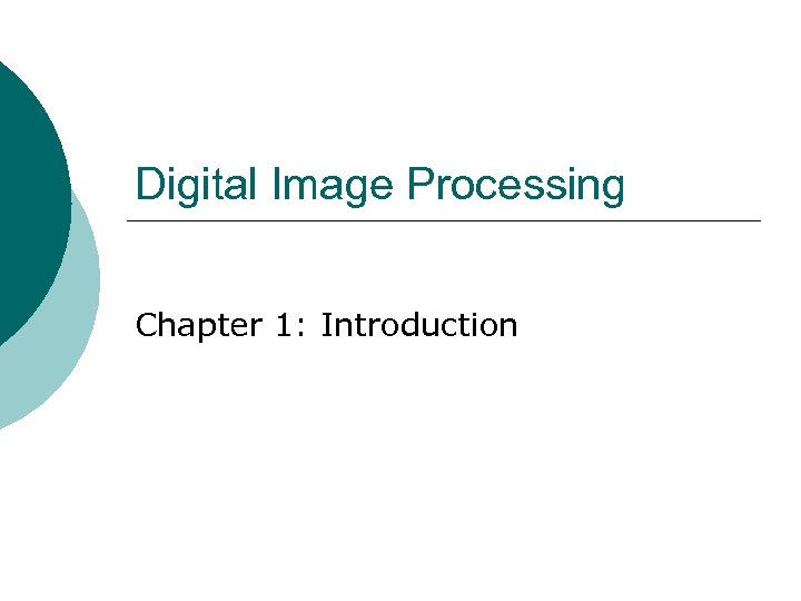 Digital Image Processing Chapter 1: Introduction 