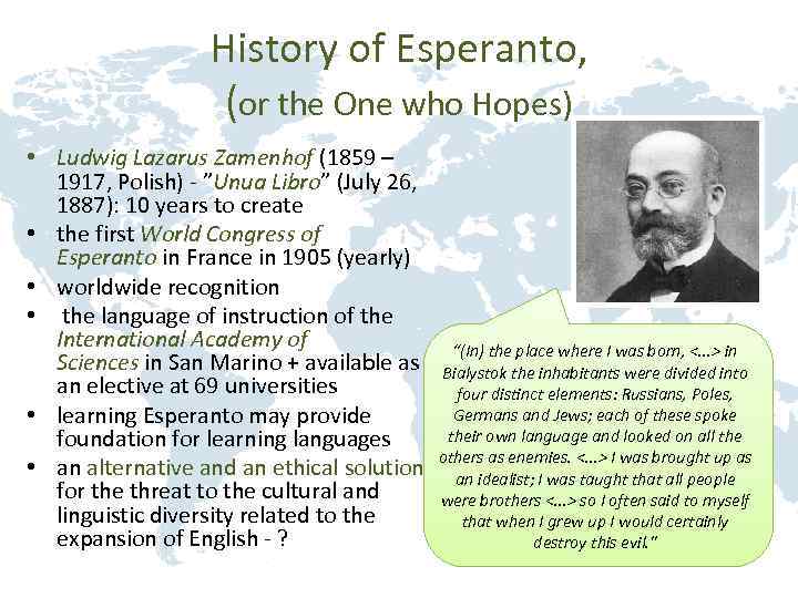 History of Esperanto, (or the One who Hopes) • Ludwig Lazarus Zamenhof (1859 –