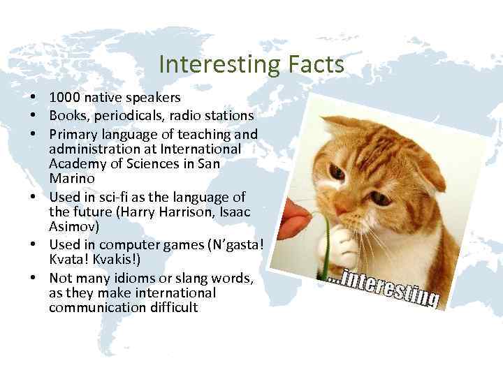 Interesting Facts • 1000 native speakers • Books, periodicals, radio stations • Primary language