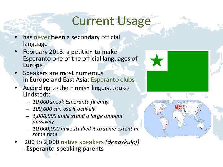 Current Usage • has never been a secondary official language • February 2013: a