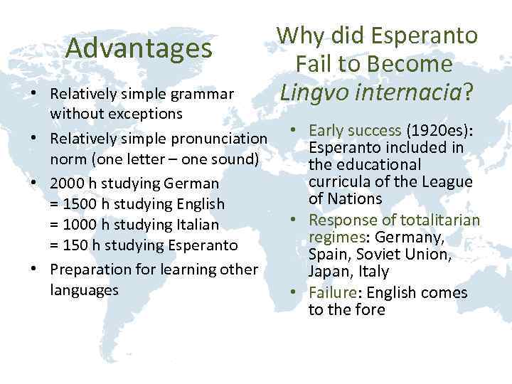 Advantages Why did Esperanto Fail to Become Lingvo internacia? • Relatively simple grammar without