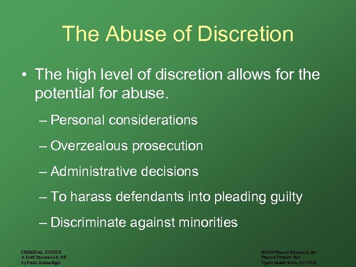 The Abuse of Discretion • The high level of discretion allows for the potential