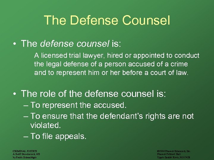 The Defense Counsel • The defense counsel is: A licensed trial lawyer, hired or