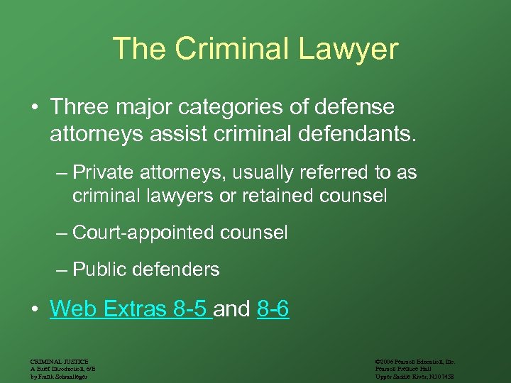 The Criminal Lawyer • Three major categories of defense attorneys assist criminal defendants. –
