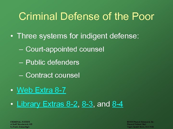 Criminal Defense of the Poor • Three systems for indigent defense: – Court-appointed counsel