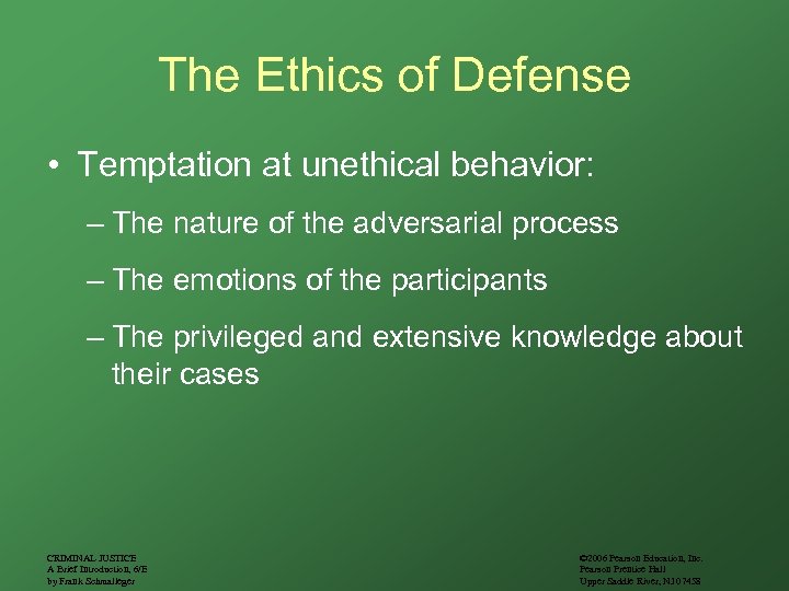 The Ethics of Defense • Temptation at unethical behavior: – The nature of the