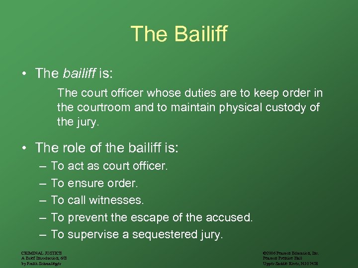 The Bailiff • The bailiff is: The court officer whose duties are to keep