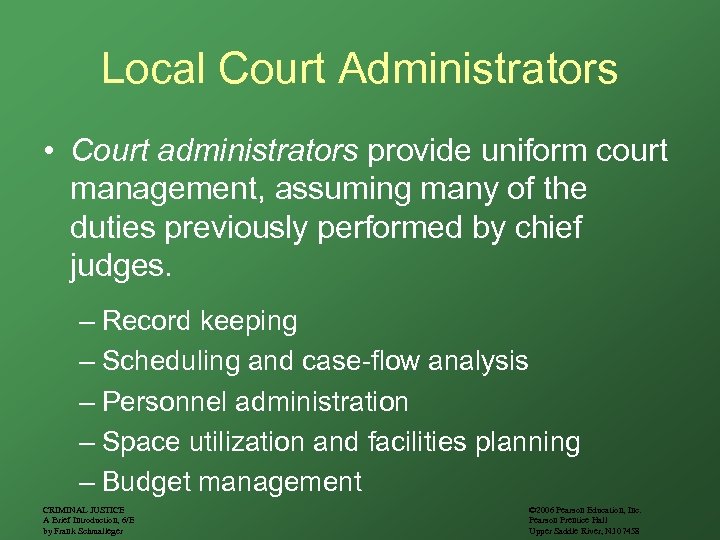 Local Court Administrators • Court administrators provide uniform court management, assuming many of the
