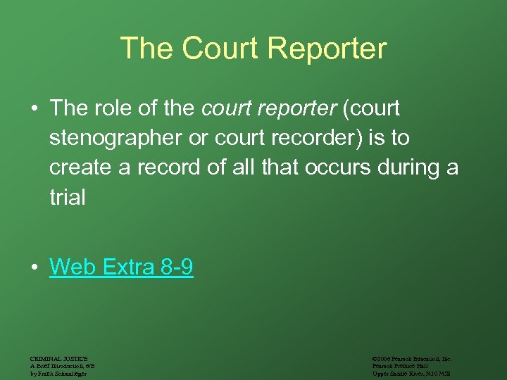 The Court Reporter • The role of the court reporter (court stenographer or court