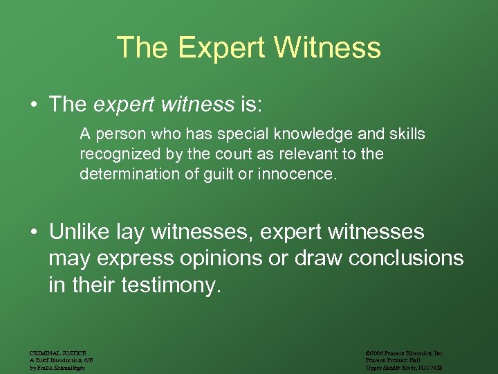 The Expert Witness • The expert witness is: A person who has special knowledge