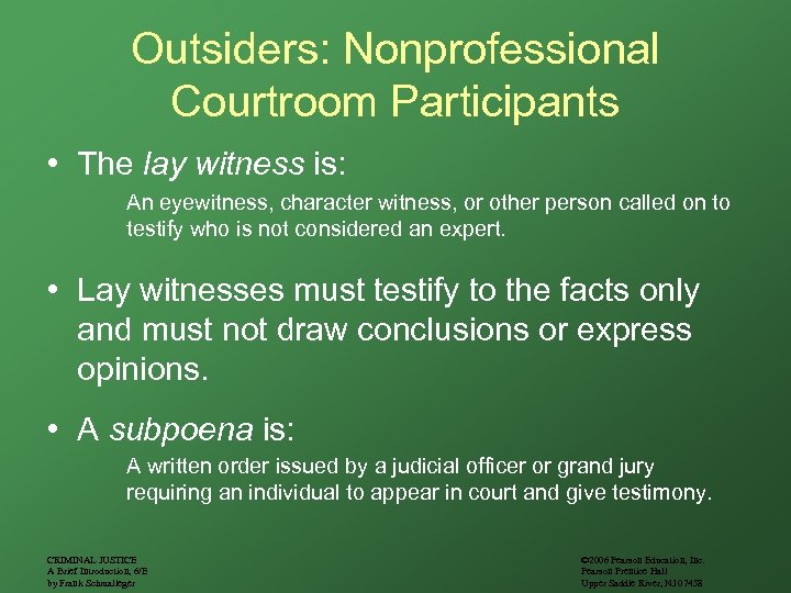 Outsiders: Nonprofessional Courtroom Participants • The lay witness is: An eyewitness, character witness, or