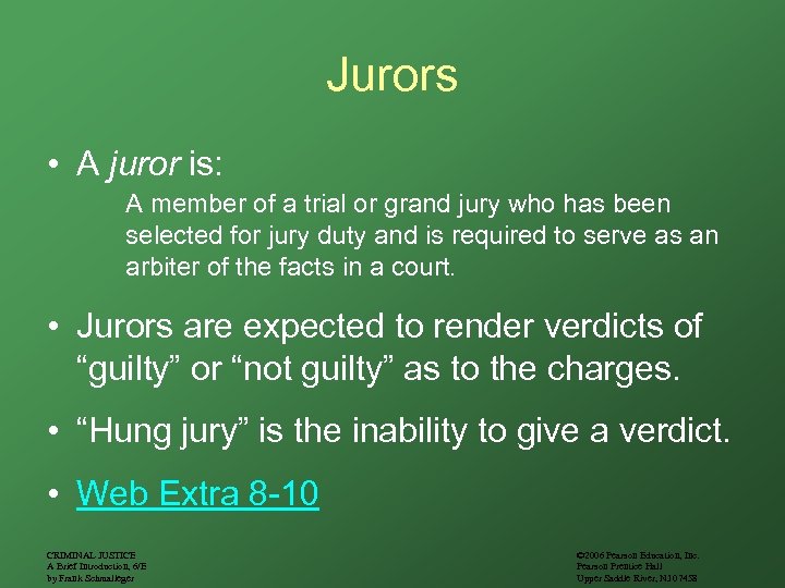 Jurors • A juror is: A member of a trial or grand jury who