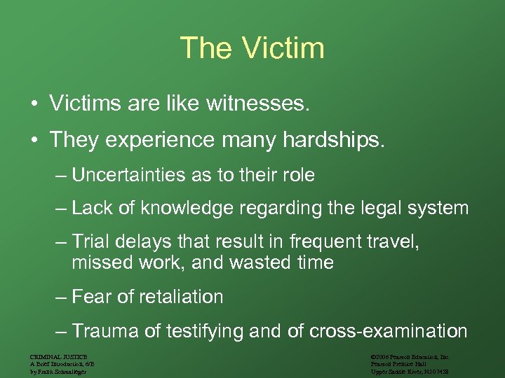 The Victim • Victims are like witnesses. • They experience many hardships. – Uncertainties