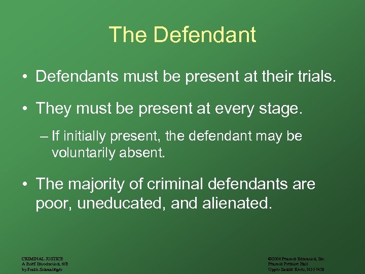 The Defendant • Defendants must be present at their trials. • They must be