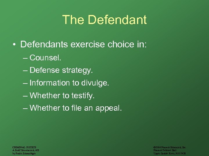 The Defendant • Defendants exercise choice in: – Counsel. – Defense strategy. – Information