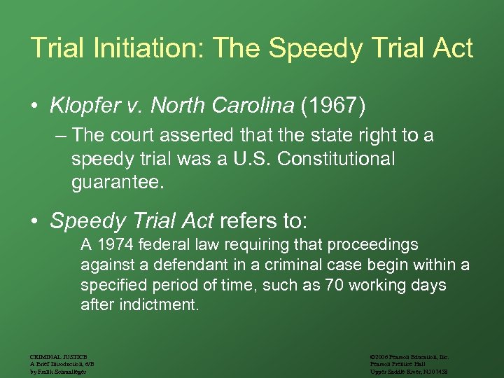 Trial Initiation: The Speedy Trial Act • Klopfer v. North Carolina (1967) – The