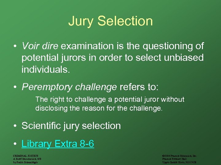 Jury Selection • Voir dire examination is the questioning of potential jurors in order