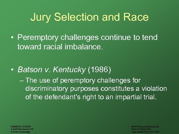 Jury Selection and Race • Peremptory challenges continue to tend toward racial imbalance. •