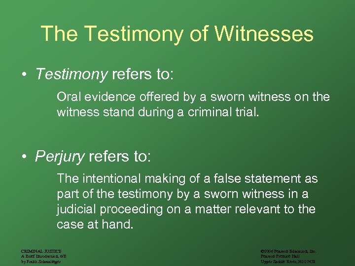 The Testimony of Witnesses • Testimony refers to: Oral evidence offered by a sworn