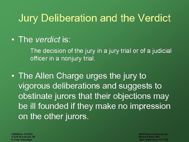 Jury Deliberation and the Verdict • The verdict is: The decision of the jury