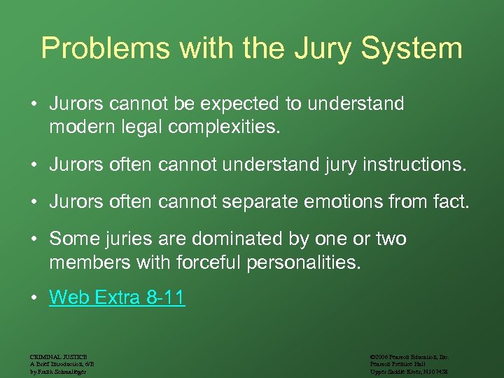 Problems with the Jury System • Jurors cannot be expected to understand modern legal