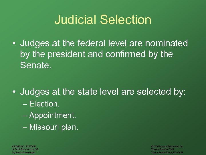 Judicial Selection • Judges at the federal level are nominated by the president and