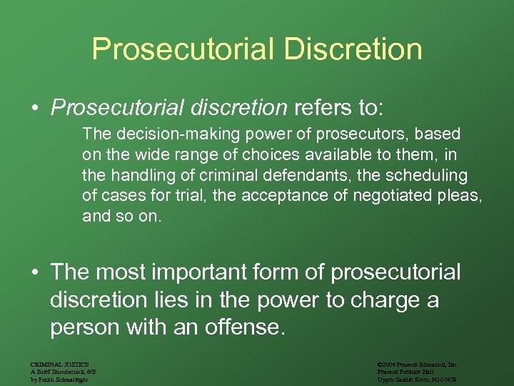 Prosecutorial Discretion • Prosecutorial discretion refers to: The decision-making power of prosecutors, based on