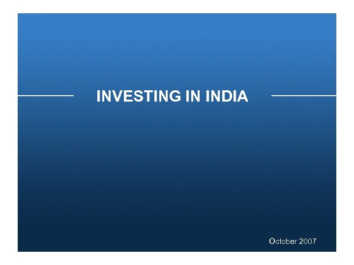 INVESTING IN INDIA October 2007 