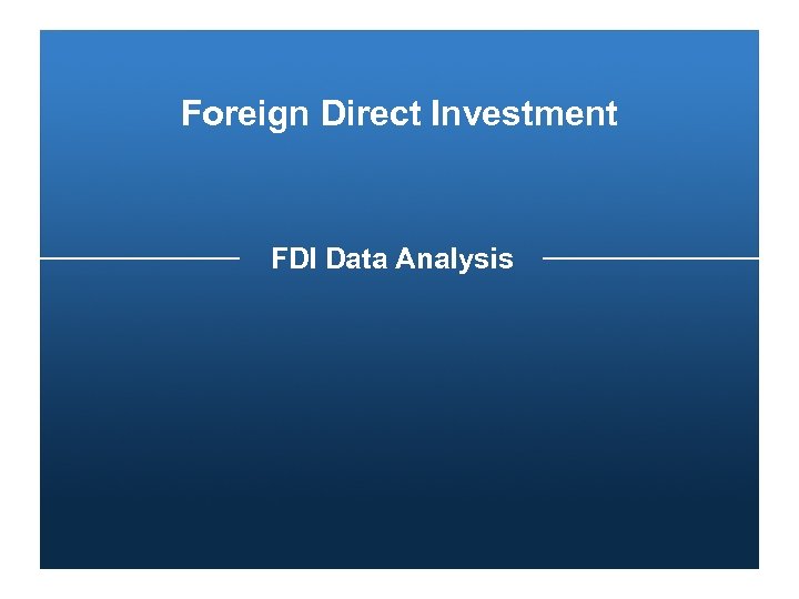 Foreign Direct Investment FDI Data Analysis 