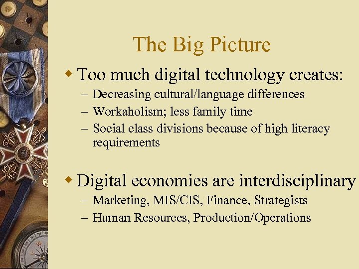 The Big Picture w Too much digital technology creates: – Decreasing cultural/language differences –