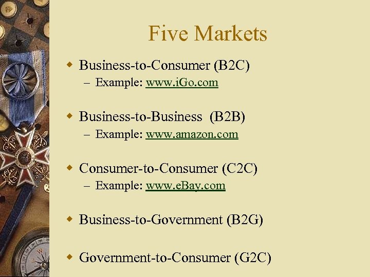Five Markets w Business-to-Consumer (B 2 C) – Example: www. i. Go. com w