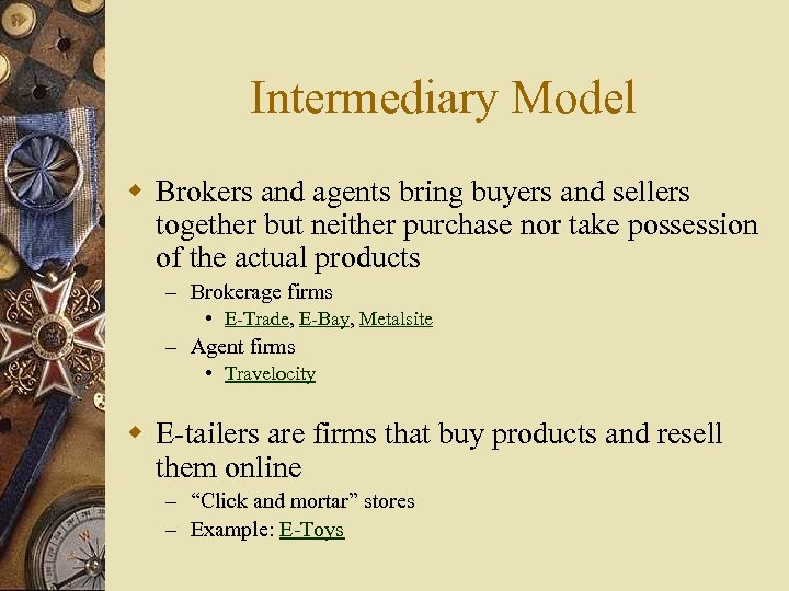 Intermediary Model w Brokers and agents bring buyers and sellers together but neither purchase
