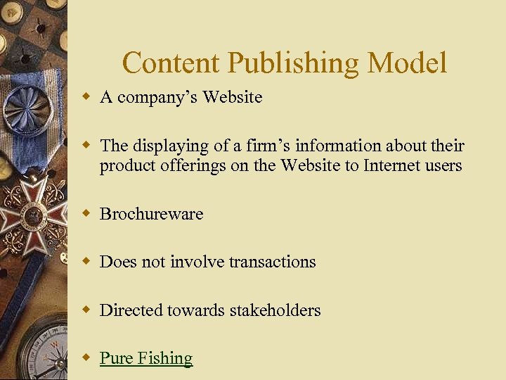 Content Publishing Model w A company’s Website w The displaying of a firm’s information