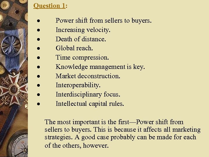 Question 1: · Power shift from sellers to buyers. · Increasing velocity. · Death