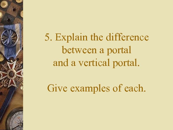 5. Explain the difference between a portal and a vertical portal. Give examples of