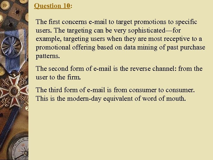 Question 10: The first concerns e-mail to target promotions to specific users. The targeting