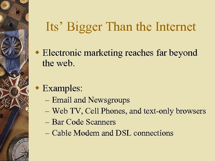 Its’ Bigger Than the Internet w Electronic marketing reaches far beyond the web. w