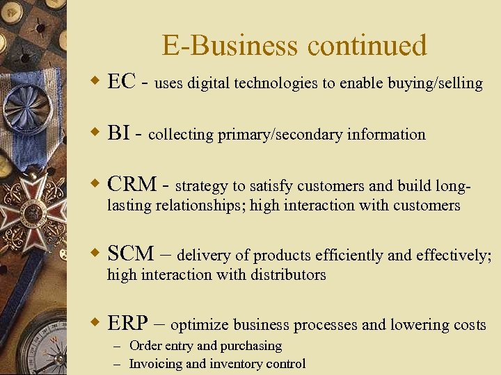 E-Business continued w EC - uses digital technologies to enable buying/selling w BI -