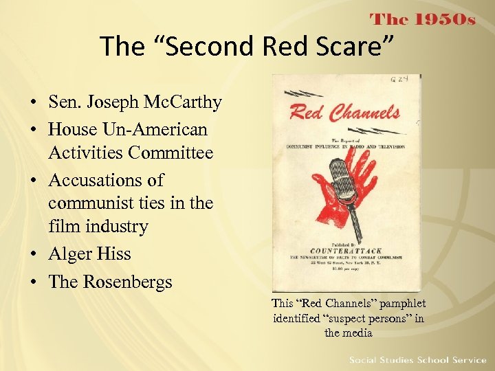 The “Second Red Scare” • Sen. Joseph Mc. Carthy • House Un-American Activities Committee