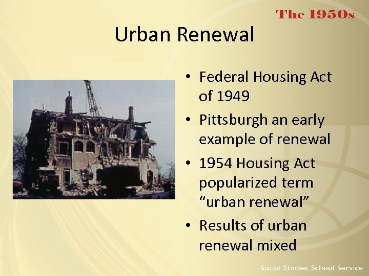 Urban Renewal • Federal Housing Act of 1949 • Pittsburgh an early example of