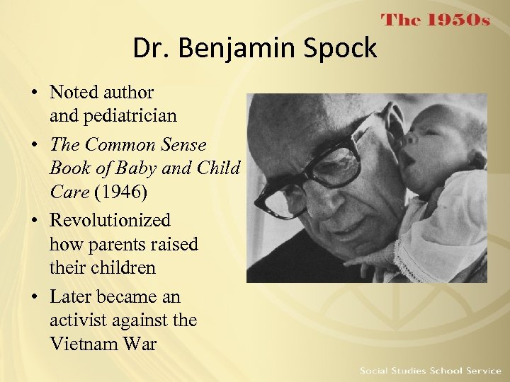 Dr. Benjamin Spock • Noted author and pediatrician • The Common Sense Book of