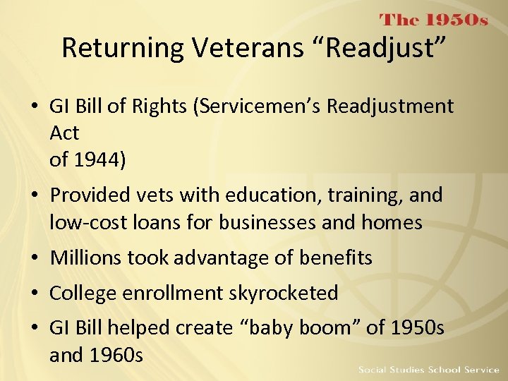 Returning Veterans “Readjust” • GI Bill of Rights (Servicemen’s Readjustment Act of 1944) •