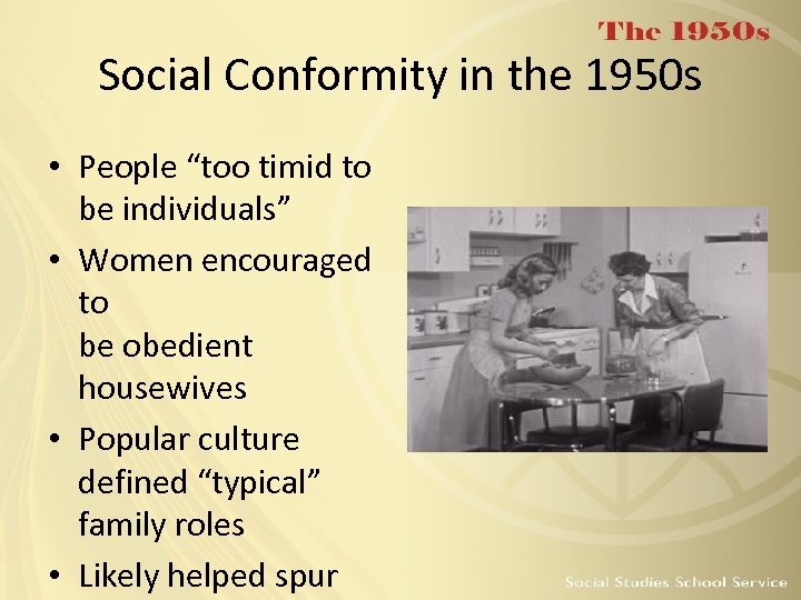 Social Conformity in the 1950 s • People “too timid to be individuals” •