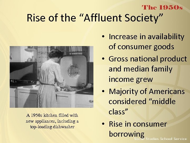 Rise of the “Affluent Society” A 1950 s kitchen filled with new appliances, including